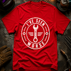 I've Seen Worse Ed.2 T-Shirt