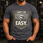 I Don't Do Easy T-Shirt
