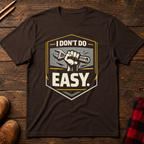I Don't Do Easy T-Shirt