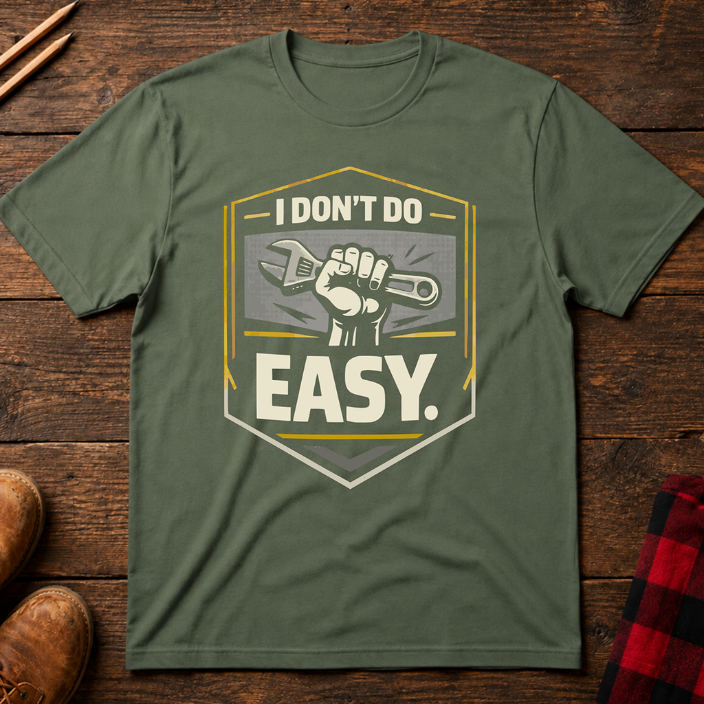 I Don't Do Easy T-Shirt