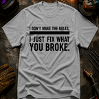 I Don't Make The Rules T-Shirt