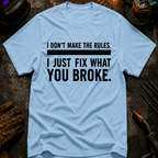 I Don't Make The Rules T-Shirt