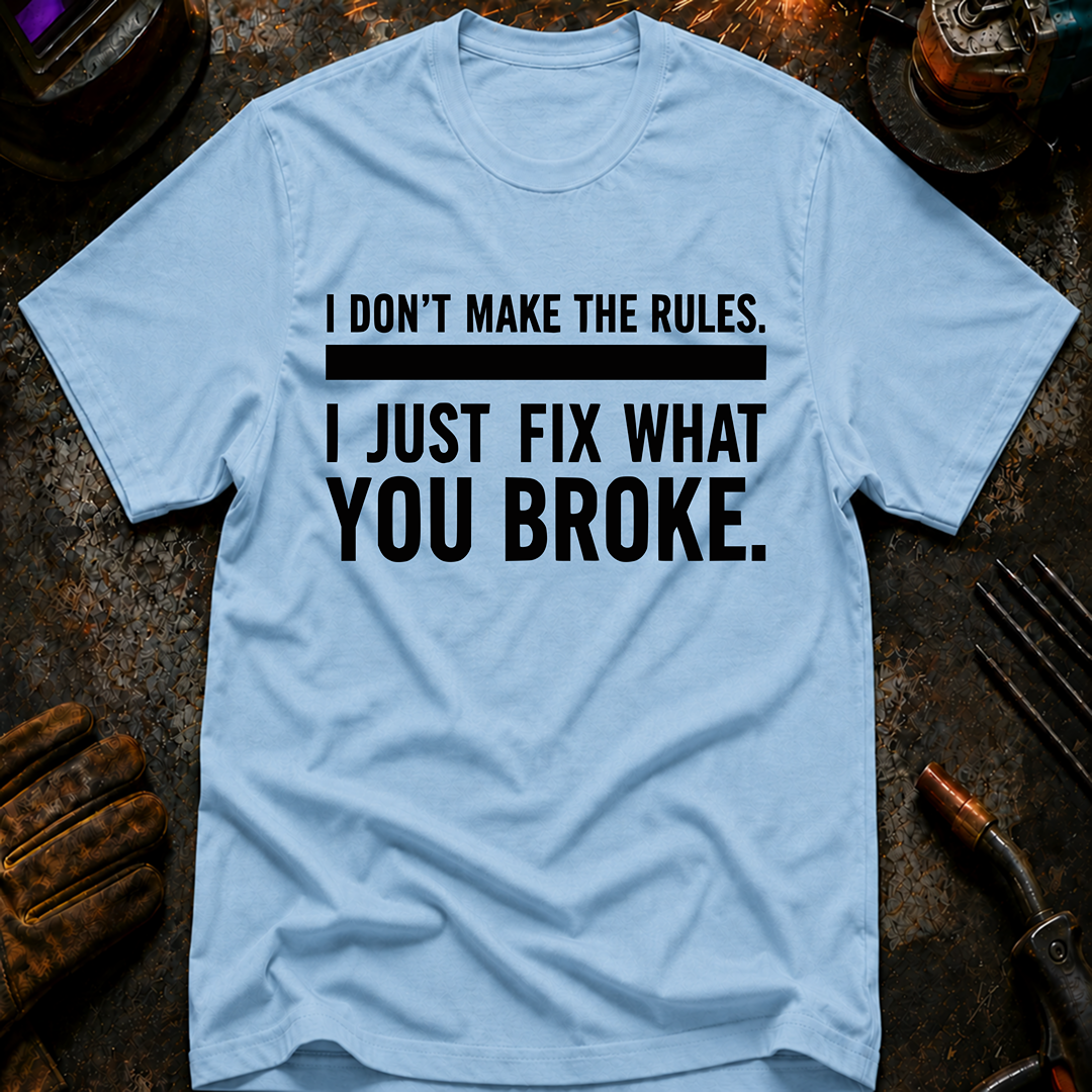 I Don't Make The Rules T-Shirt