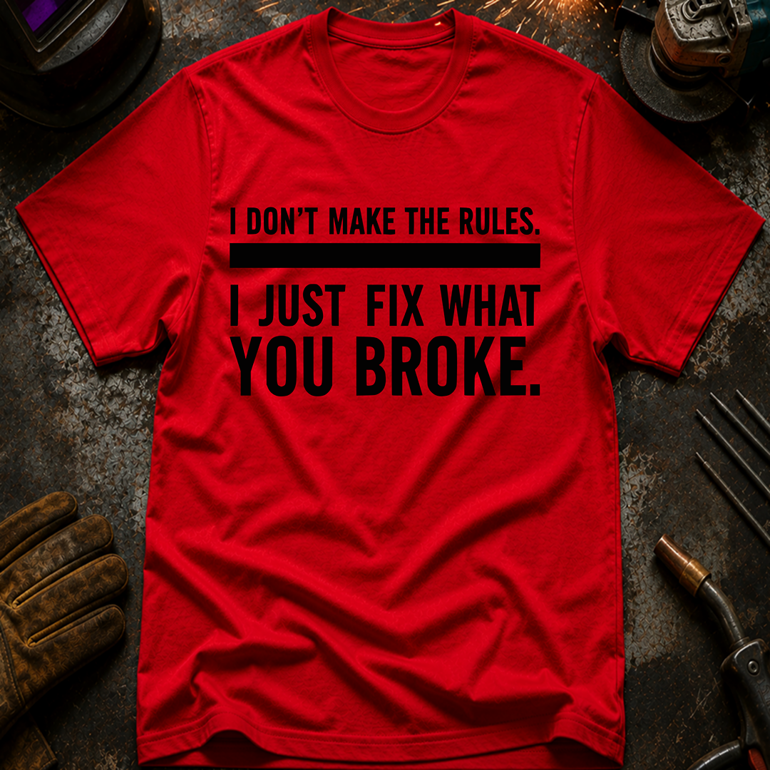 I Don't Make The Rules T-Shirt