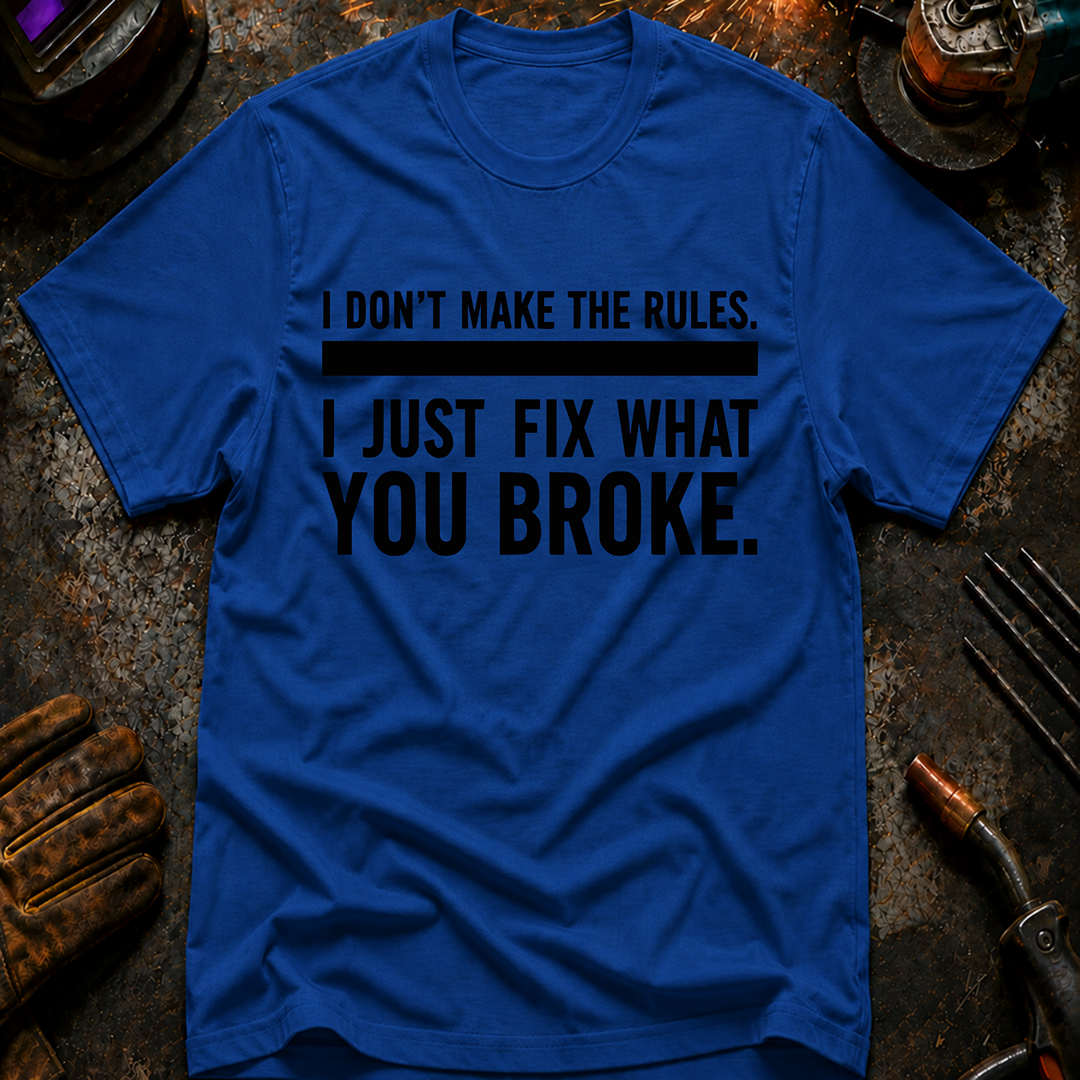 I Don't Make The Rules T-Shirt