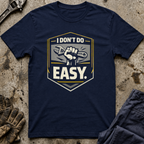 I Don't Do easy T-Shirt