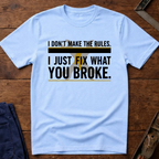 I Don't Make The Rules T-Shirt