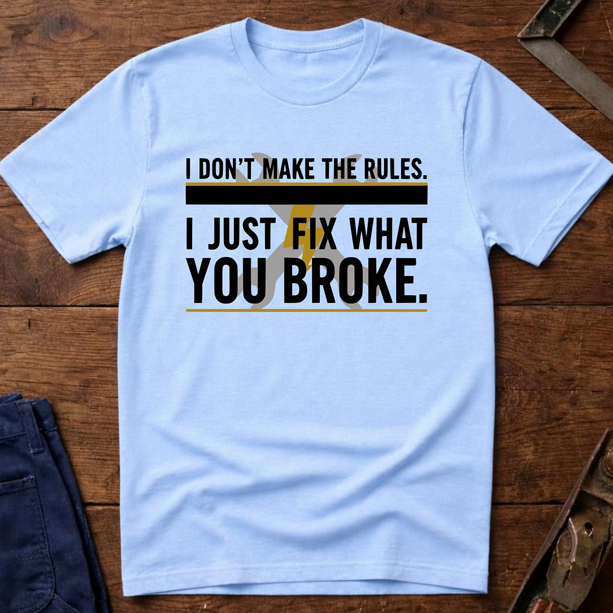 I Don't Make The Rules T-Shirt