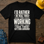 I'd Rather Be Real Tired Ed.2 T-Shirt