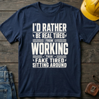 I'd Rather Be Real Tired Ed.2 T-Shirt