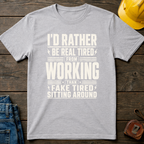I'd Rather Be Real Tired Ed.2 T-Shirt