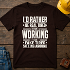 I'd Rather Be Real Tired Ed.2 T-Shirt