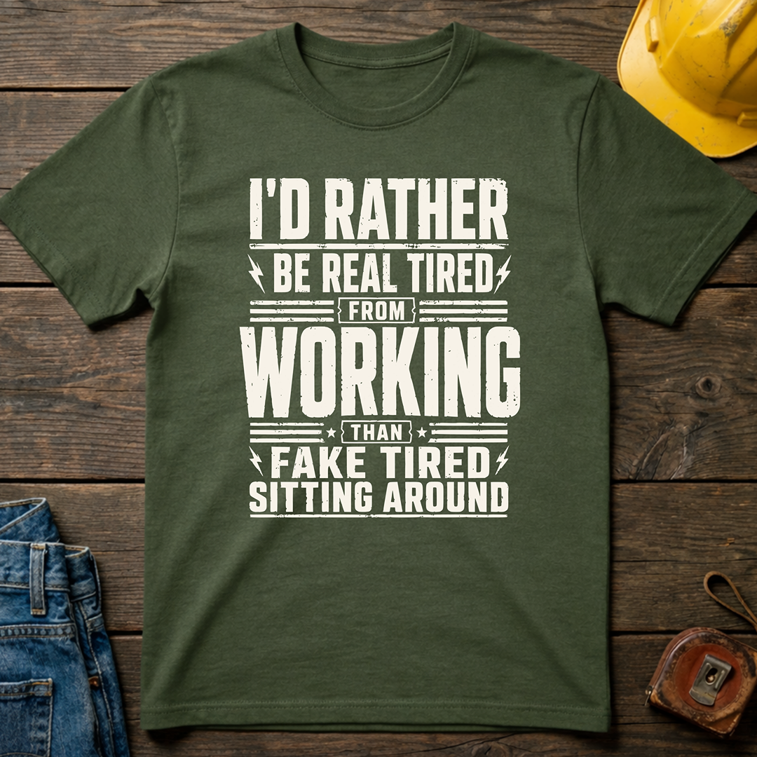 I'd Rather Be Real Tired Ed.2 T-Shirt