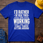 I'd Rather Be Real Tired Ed.2 T-Shirt