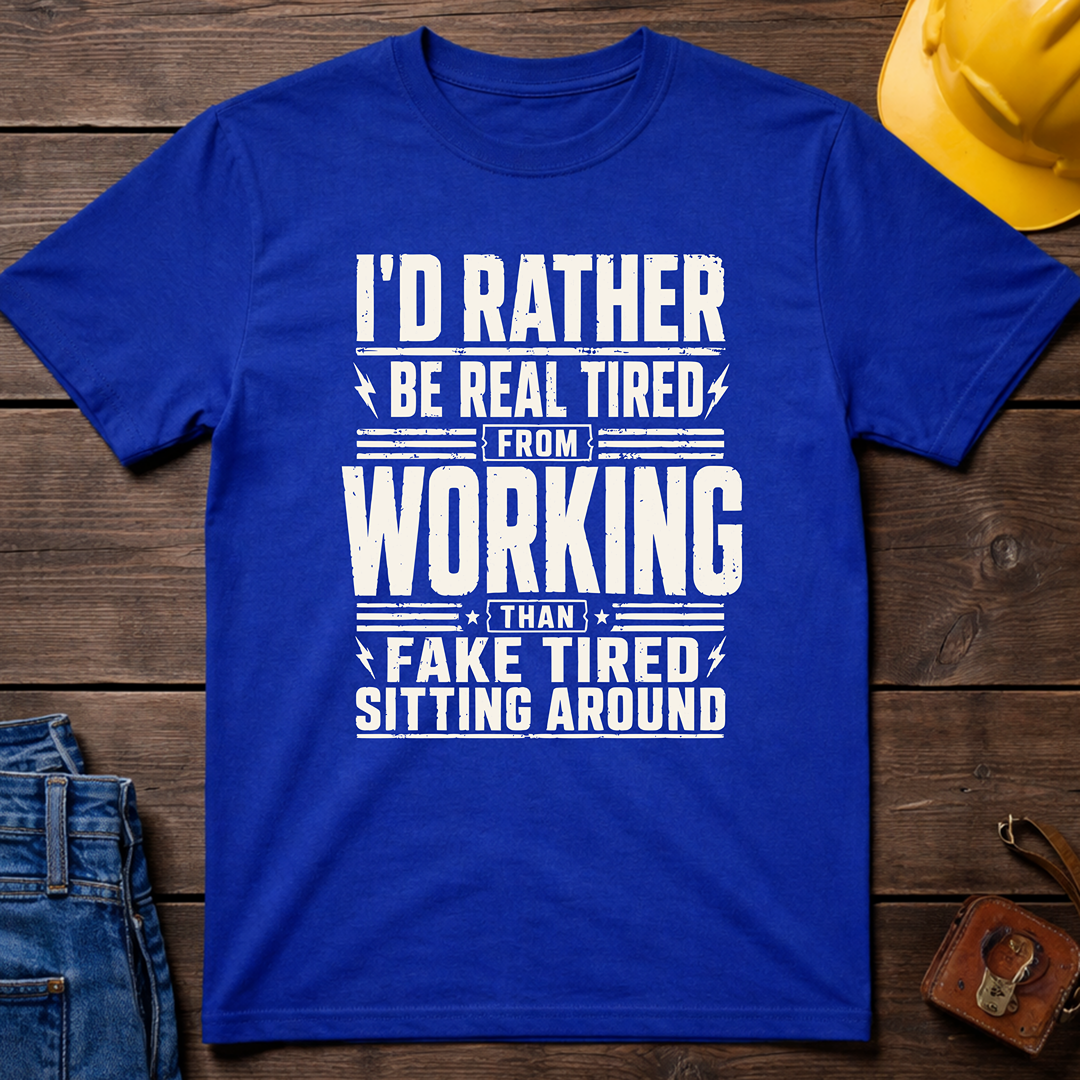 I'd Rather Be Real Tired Ed.2 T-Shirt