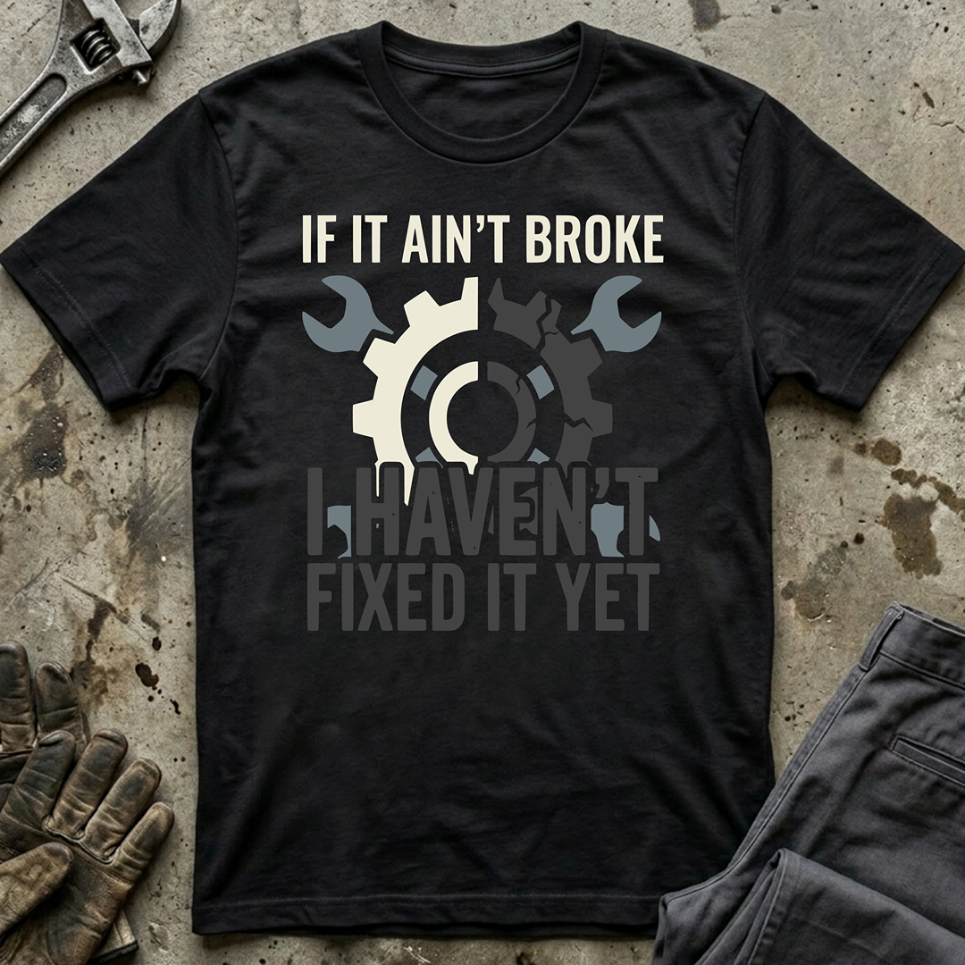If It Ain't Broke Ed.2 T-Shirt