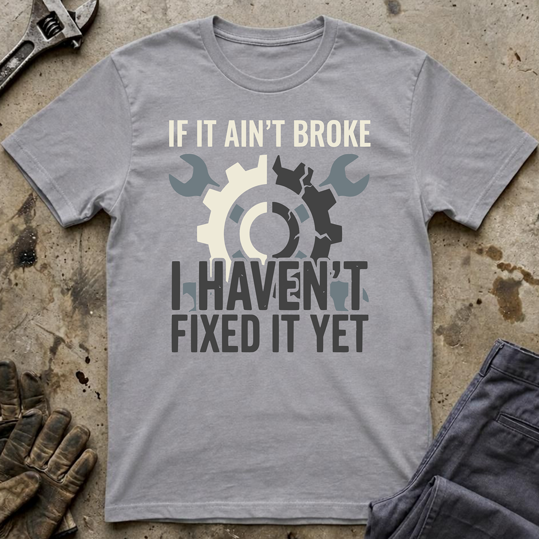 If It Ain't Broke Ed.2 T-Shirt