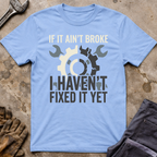 If It Ain't Broke Ed.2 T-Shirt