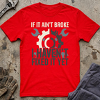 If It Ain't Broke Ed.2 T-Shirt