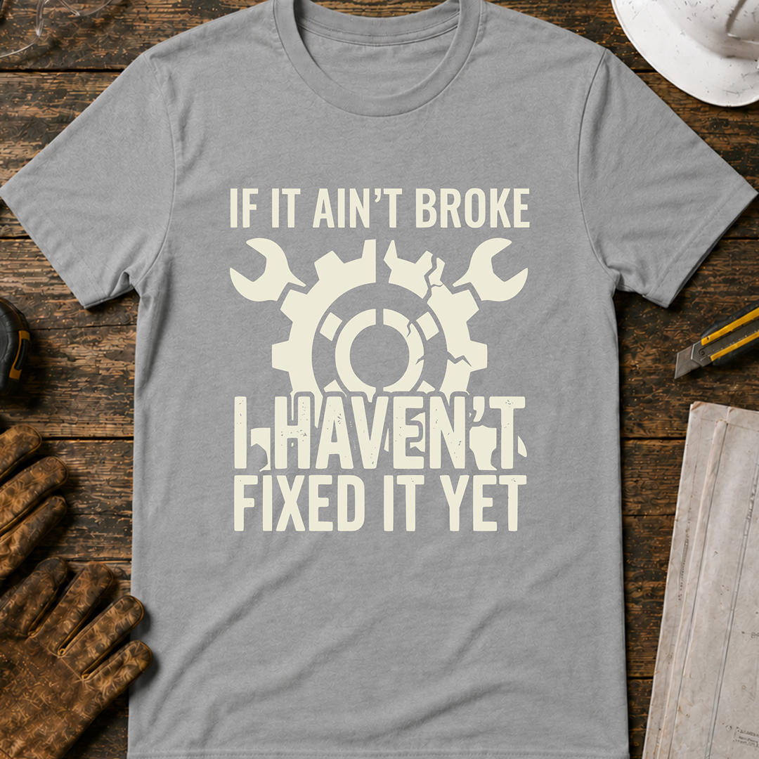 If It Ain't Broke Ed.2 T-Shirt