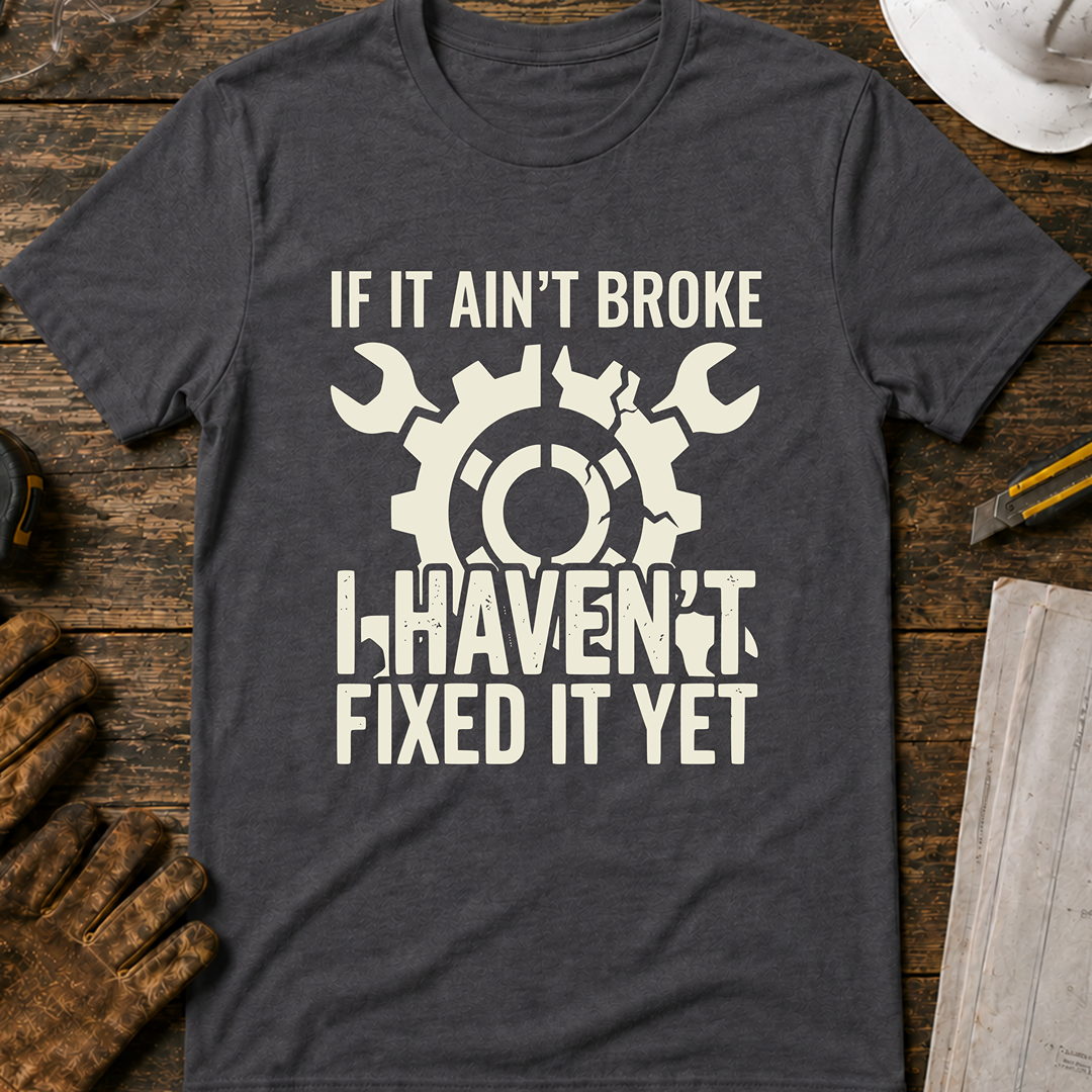 If It Ain't Broke Ed.2 T-Shirt
