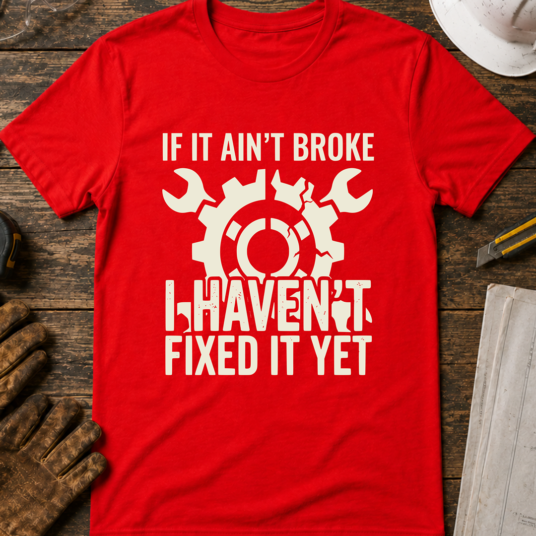 If It Ain't Broke Ed.2 T-Shirt