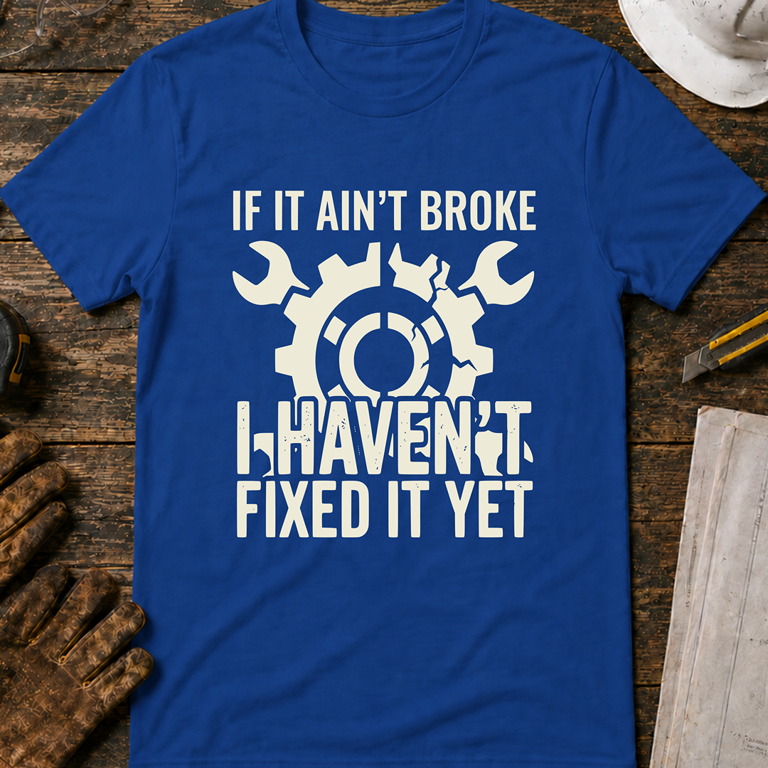 If It Ain't Broke Ed.2 T-Shirt