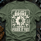 If It Ain't Broke T-Shirt