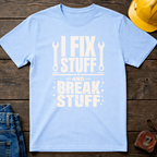 I Fix Stuff Ed.2 T-Shirt