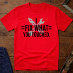 I Fix What You Touched T-Shirt