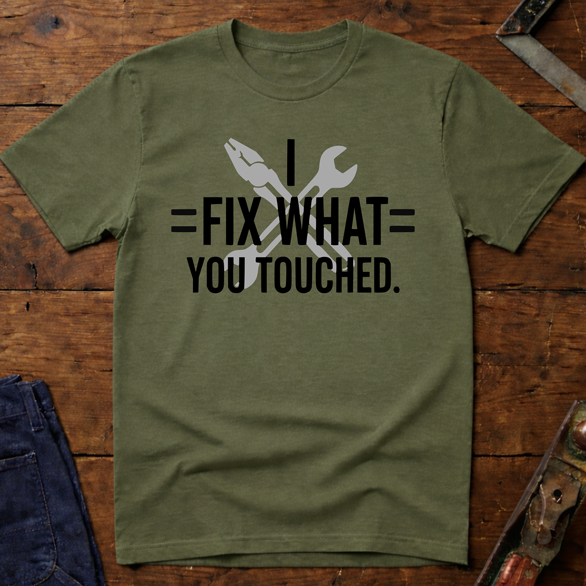 I Fix What You Touched T-Shirt