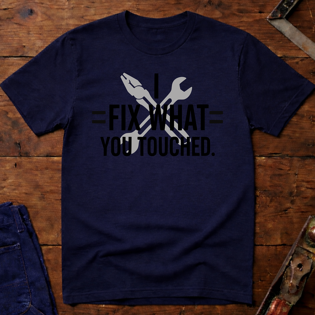 I Fix What You Touched T-Shirt