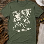 If You See Me Running T-Shirt