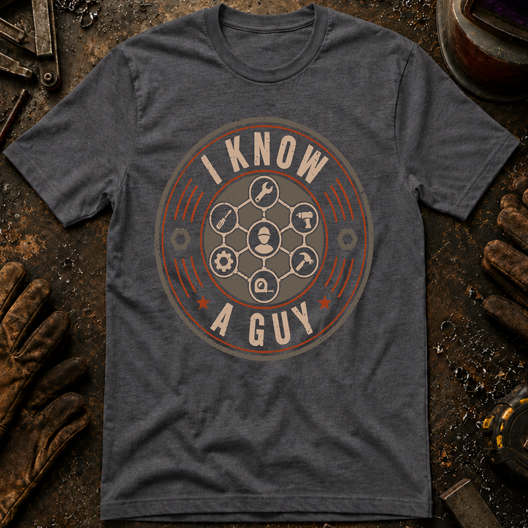 I Know A Guy T-Shirt