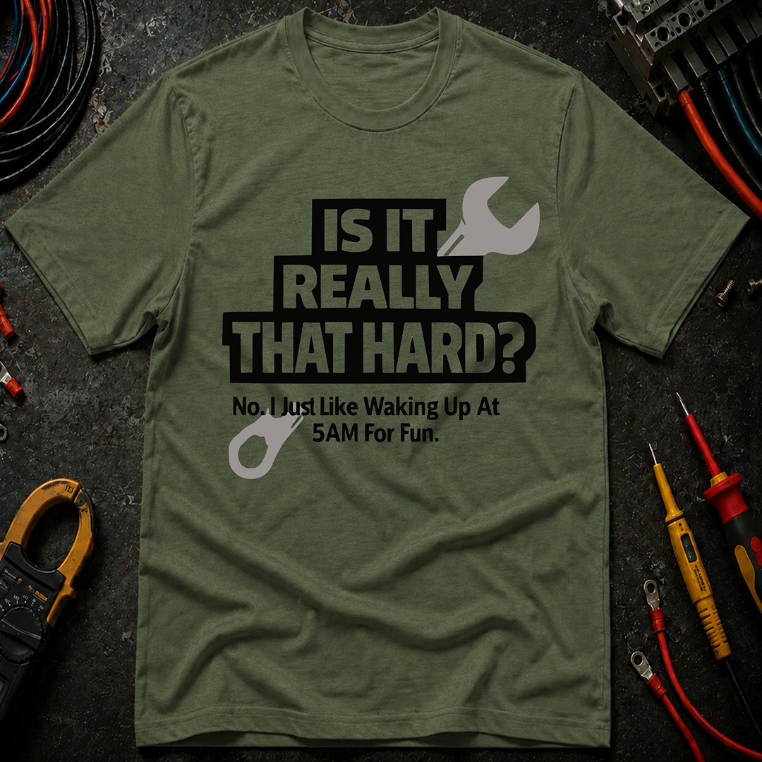 Is It Really That Hard T-Shirt