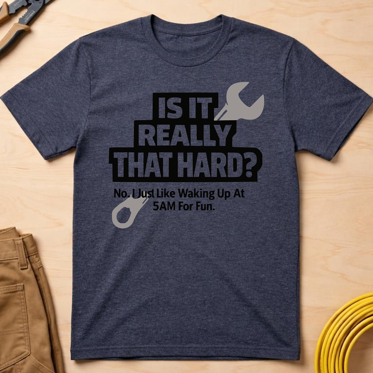 Is It Really That Hard T-Shirt