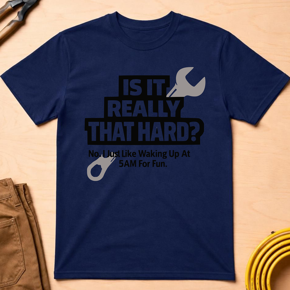 Is It Really That Hard T-Shirt