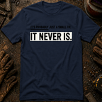It's Probably Just A Small Fix T-Shirt