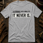 It's Probably Just A Small Fix T-Shirt