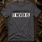 It's Probably Just A Small Fix T-Shirt