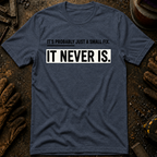 It's Probably Just A Small Fix T-Shirt
