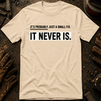 It's Probably Just A Small Fix T-Shirt
