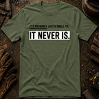 It's Probably Just A Small Fix T-Shirt