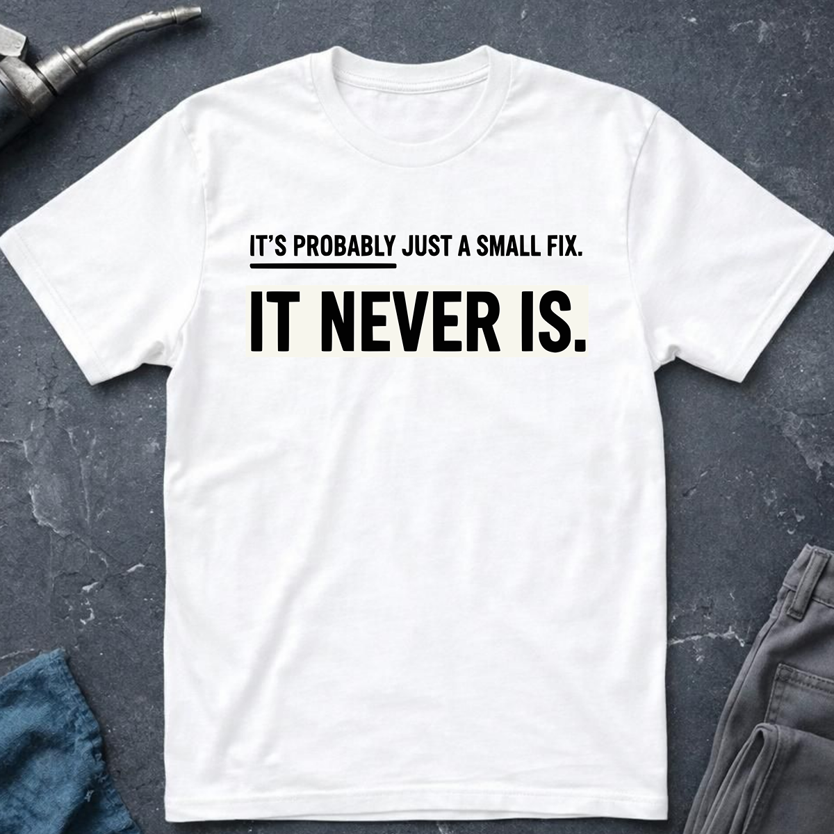Just a Small Fix T-Shirt