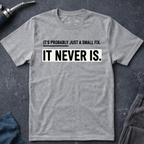 Just a Small Fix T-Shirt