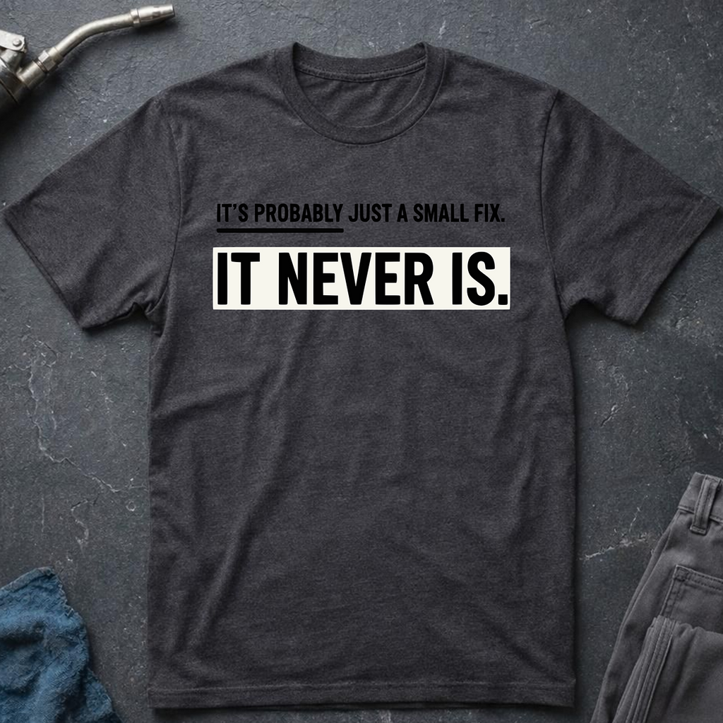Just a Small Fix T-Shirt