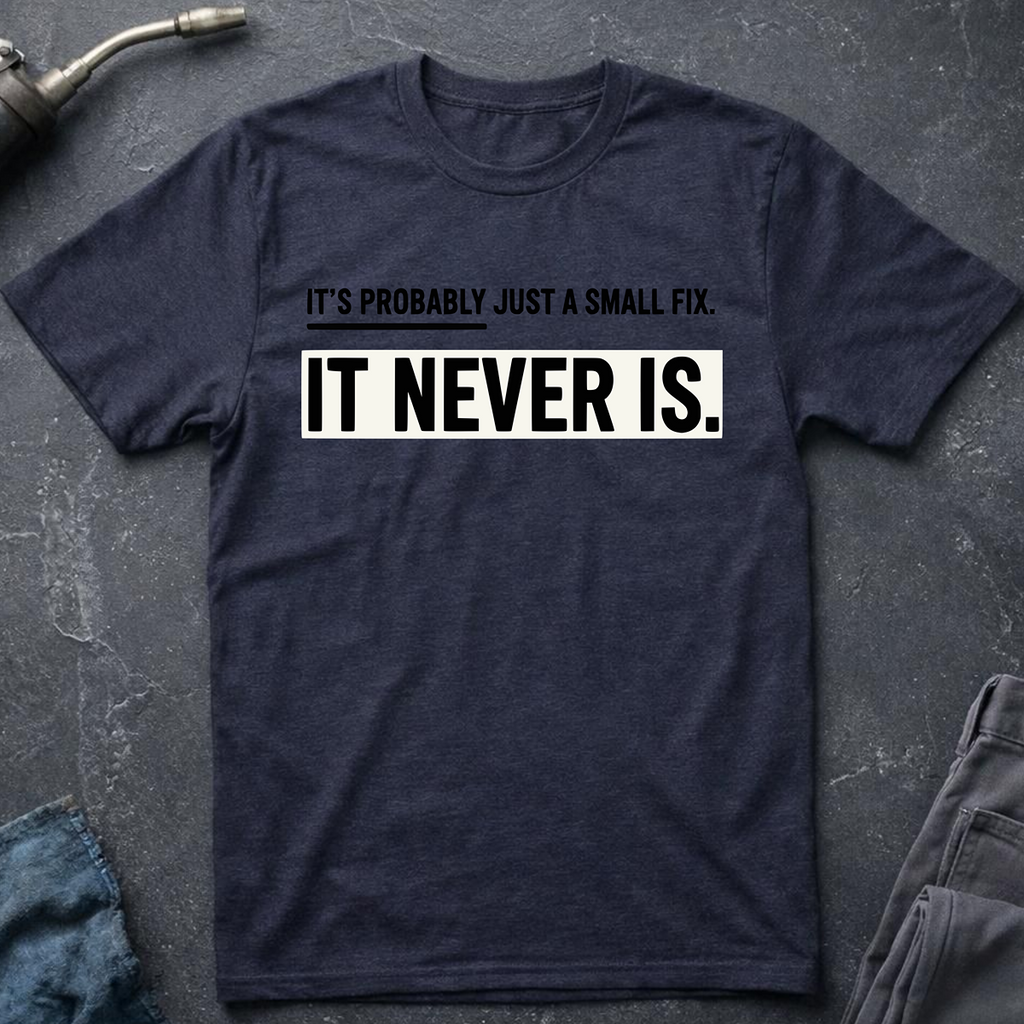 Just a Small Fix T-Shirt