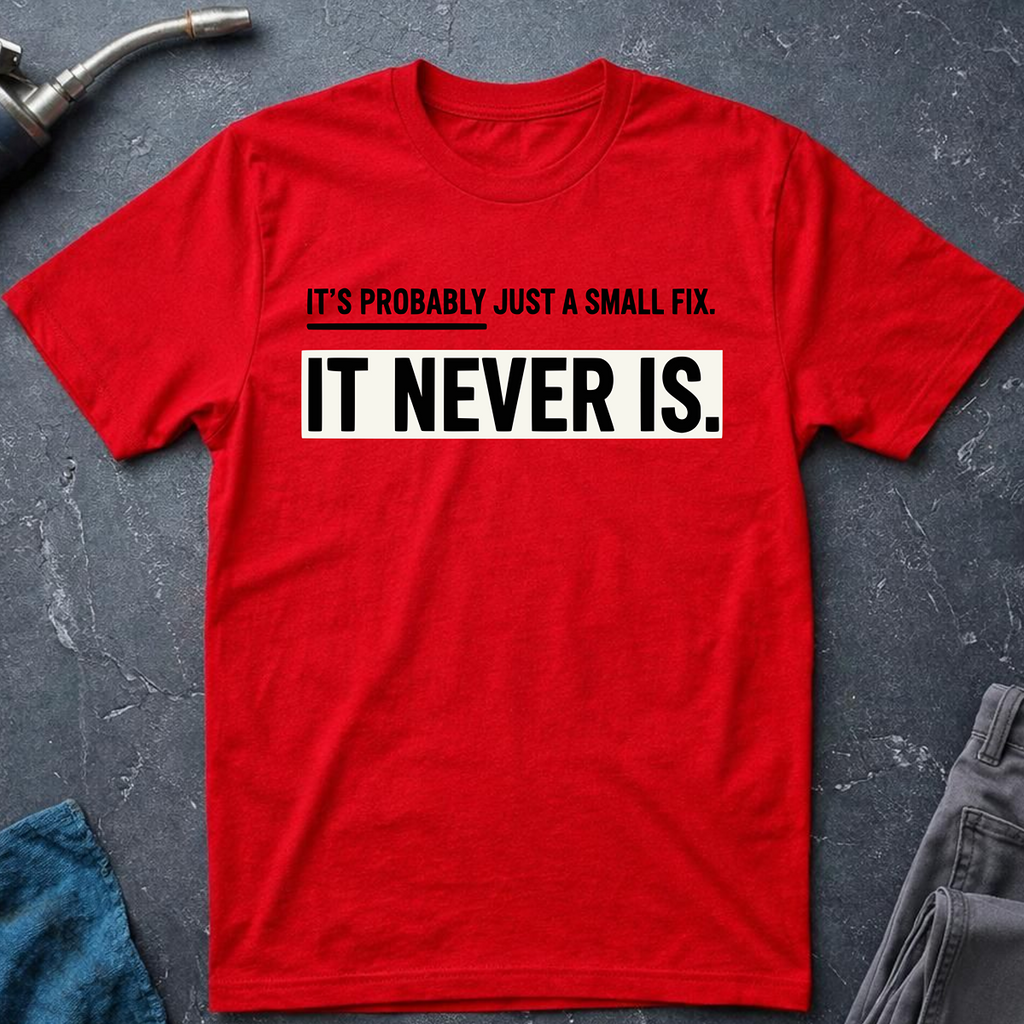 Just a Small Fix T-Shirt