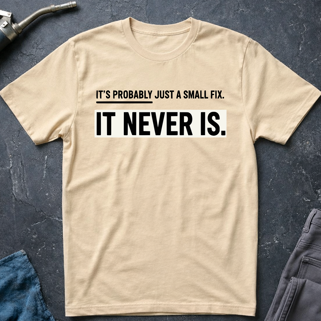 Just a Small Fix T-Shirt