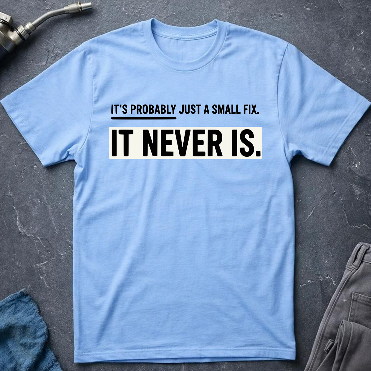 Just a Small Fix T-Shirt